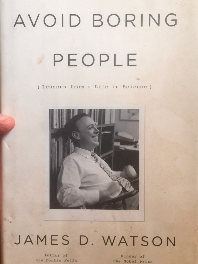 AVOID BORING PEOPLE James D. Watson, 2007